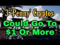 These Three 'Penny' Cryptos Could Go To A Dollar Or More