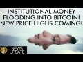 Huge Money Flooding Into Bitcoin - New Price Highs Inevitable