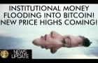 Huge Money Flooding Into Bitcoin - New Price Highs Inevitable